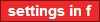 settings in f
